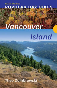 Title: Popular Day Hikes: Vancouver Island - Revised & Updated, Author: Theo Dombrowski