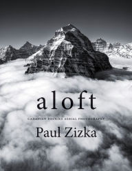 Free download of ebooks pdf file Aloft: Canadian Rockies Aerial Photography