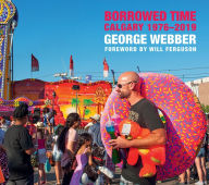 Title: Borrowed Time: Calgary 1976-2019, Author: George Webber