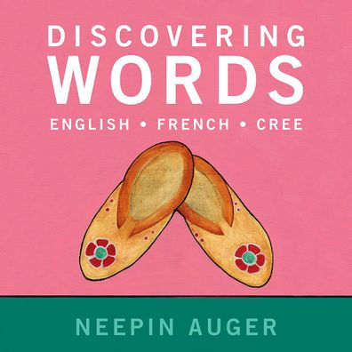 Discovering Words: English * French Cree