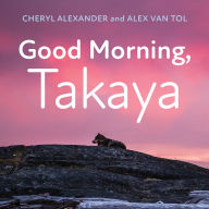 Title: Good Morning, Takaya, Author: Cheryl Alexander