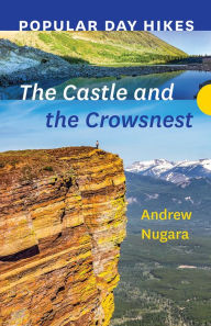 Title: Popular Day Hikes: The Castle and Crowsnest, Author: Andrew Nugara