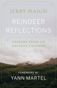 Title: Reindeer Reflections: Lessons from an Ancient Culture, Author: Jerry Haigh