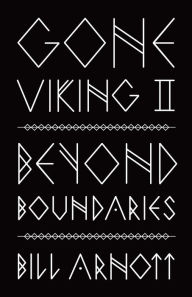 Title: Gone Viking II: Beyond Boundaries, Author: Bill Arnott