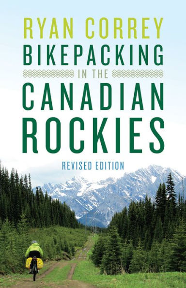 Bikepacking the Canadian Rockies - Revised Edition