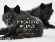 Free online download The Pipestone Wolves: The Rise and Fall of a Wolf Family 9781771606936 (English literature) CHM ePub PDB