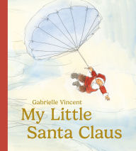 Title: My Little Santa, Author: Gabrielle Vincent