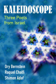 Title: Kaleidoscope: Three Poets from Israel, Author: Racquel Chalfi