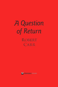 Title: A Question of Return, Author: Robert Carr