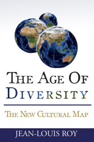 Title: The Age of Diversity: The New Cultural Map, Author: Jean-Louis Roy