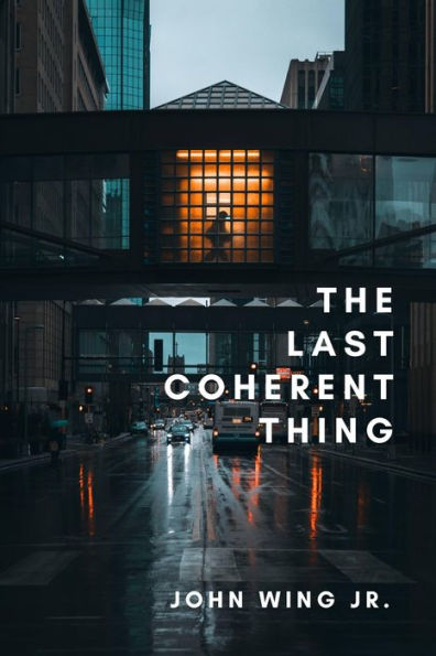 The Last Coherent Thing: Poems