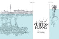 Title: A Sketch of Venetian History, Author: Sarah Pierroz