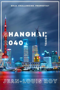 Title: Shanghai 2040, Author: Jean-Louis Roy