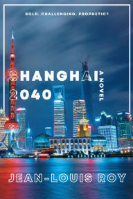 Title: Shanghai 2040, Author: Jean-Louis Roy