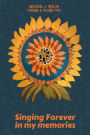 Singing Forever in My Memories: Collected Poems & Vignettes