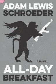 Title: All-Day Breakfast: A Novel, Author: Adam Lewis Schroeder