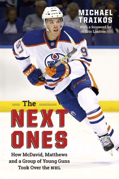 the Next Ones: How McDavid, Matthews and a Group of Young Guns Took Over NHL