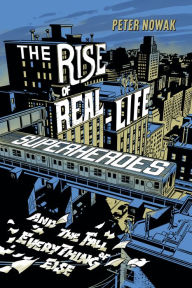 Title: The Rise of Real-Life Superheroes, Author: Peter Nowak