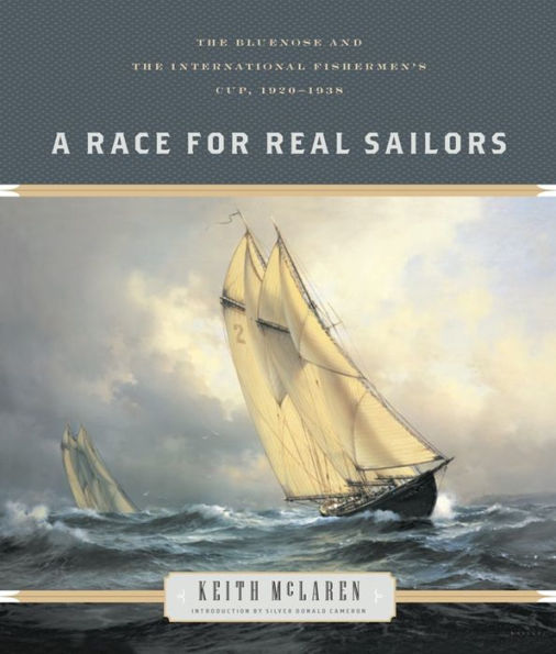 A Race for Real Sailors: The Bluenose and the International Fishermen's Cup, 1920-1938