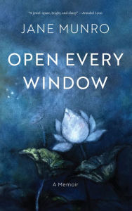 Title: Open Every Window: A Memoir, Author: Jane Munro