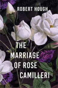 Title: The Marriage of Rose Camilleri, Author: Robert Hough