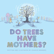 Title: Do Trees Have Mothers?, Author: Charles Bongers