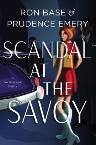 Textbook direct download Scandal at the Savoy: A Priscilla Tempest Mystery, Book 2 PDF FB2 ePub by Ron Base, Prudence Emery 9781771623452