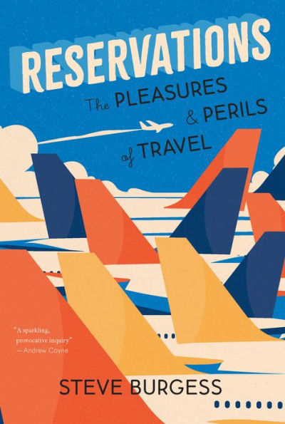 Reservations: The Pleasures and Perils of Travel