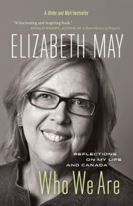 Title: Who We Are: Reflections on My Life and Canada, Author: Elizabeth May