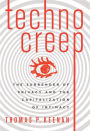 Technocreep: The Surrender of Privacy and the Capitalization of Intimacy