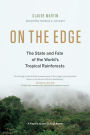 On the Edge: The State and Fate of the World's Tropical Rainforests