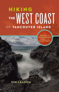 Title: Hiking the West Coast of Vancouver Island: An Updated and Comprehensive Trail Guide, Author: Tim Leadem