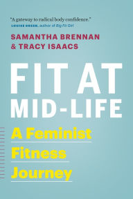 Title: Fit at Mid-Life: A Feminist Fitness Journey, Author: Samantha Brennan
