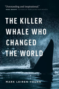 Title: The Killer Whale Who Changed the World, Author: Mark Leiren-Young