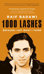 Title: 1000 Lashes: Because I Say What I Think, Author: Raif Badawi