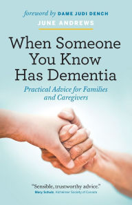 Title: When Someone You Know Has Dementia: Practical Advice for Families and Caregivers, Author: June Andrews