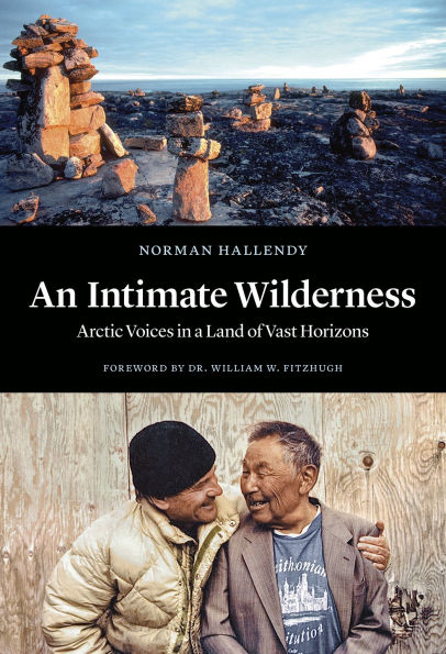 An Intimate Wilderness: Arctic Voices a Land of Vast Horizons