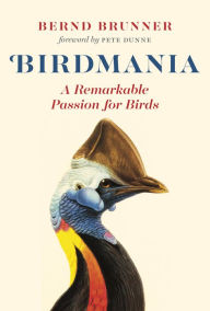Title: Birdmania: A Remarkable Passion for Birds, Author: Bernd Brunner