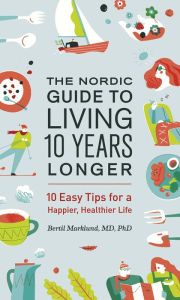 Title: The Nordic Guide to Living 10 Years Longer: 10 Easy Tips For a Happier, Healthier Life, Author: Nikitin