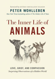 Download free ebooks scribd The Inner Life of Animals: Love, Grief, and Compassion-Surprising Observations of a Hidden World in English by Peter Wohlleben, Jeffrey Moussaieff Masson (Foreword by), Jane Billinghurst 9781771648028