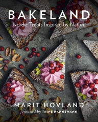 Title: Bakeland: Nordic Treats Inspired by Nature, Author: Marit Hovland