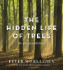 The Hidden Life of Trees: The Illustrated Edition