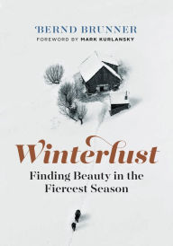 Title: Winterlust: Finding Beauty in the Fiercest Season, Author: Bernd Brunner