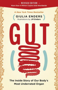 Title: Gut: The Inside Story of Our Body's Most Underrated Organ (Revised Edition), Author: Giulia Enders