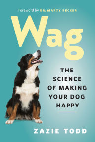 Public domain audio book download Wag: The Science of Making Your Dog Happy (English literature) 9781771643795 by Zazie Todd, Marty Becker PDF iBook CHM