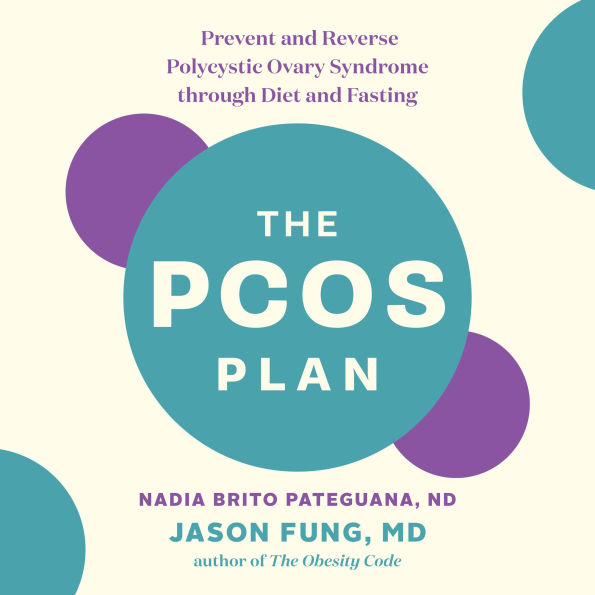 The PCOS Plan: Prevent and Reverse Polycystic Ovary Syndrome through Diet and Fasting