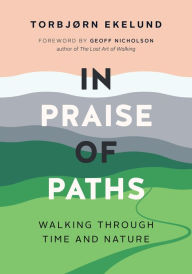 Title: In Praise of Paths: Walking through Time and Nature, Author: Torbjørn Ekelund