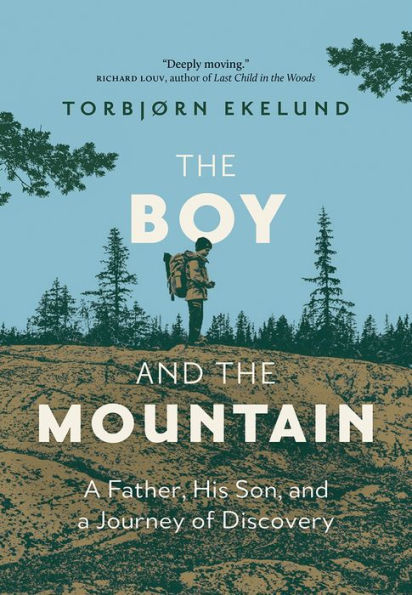 the Boy and Mountain: a Father, His Son, Journey of Discovery