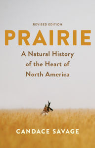 Books google downloader mac Prairie: A Natural History of the Heart of North America Tagline: Revised Edition (English literature) 9781771645942 by Candace Savage CHM DJVU RTF