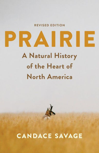 Prairie: A Natural History of the Heart of North America: Revised Edition